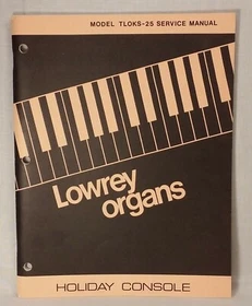 Lowrey Organ Service Manuals Models: TLOKS, TP, TPL, TPS TSXX, TSO, V (U Pick)