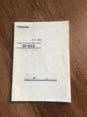 W602 TOSHIBA Owners Manual Hifi Vhs Video Cassette Recorder