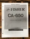 Fisher CA-650 Amplifier  Service Manual *Original*