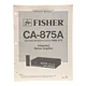 Fisher CA875A With Wireless Remote  Integrated Stereo Amplifier Service Manual