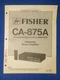 Fisher CA-875A Integrated Amp Service Manual Factory Original The Real Thing