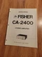 Fisher CA 2400 Amplifier Service Manual repair
