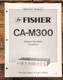 Fisher CA-M300 Preamp / Preamplifier Service Manual *Original*