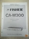 Fisher Service/Repair Manual~CA-M300 Pre-AMP Amplifier~Original