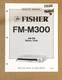 Fisher FM-M300 Tuner Service Manual *Original*