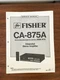 Fisher CA-875A Amplifier Service Manual *Original*